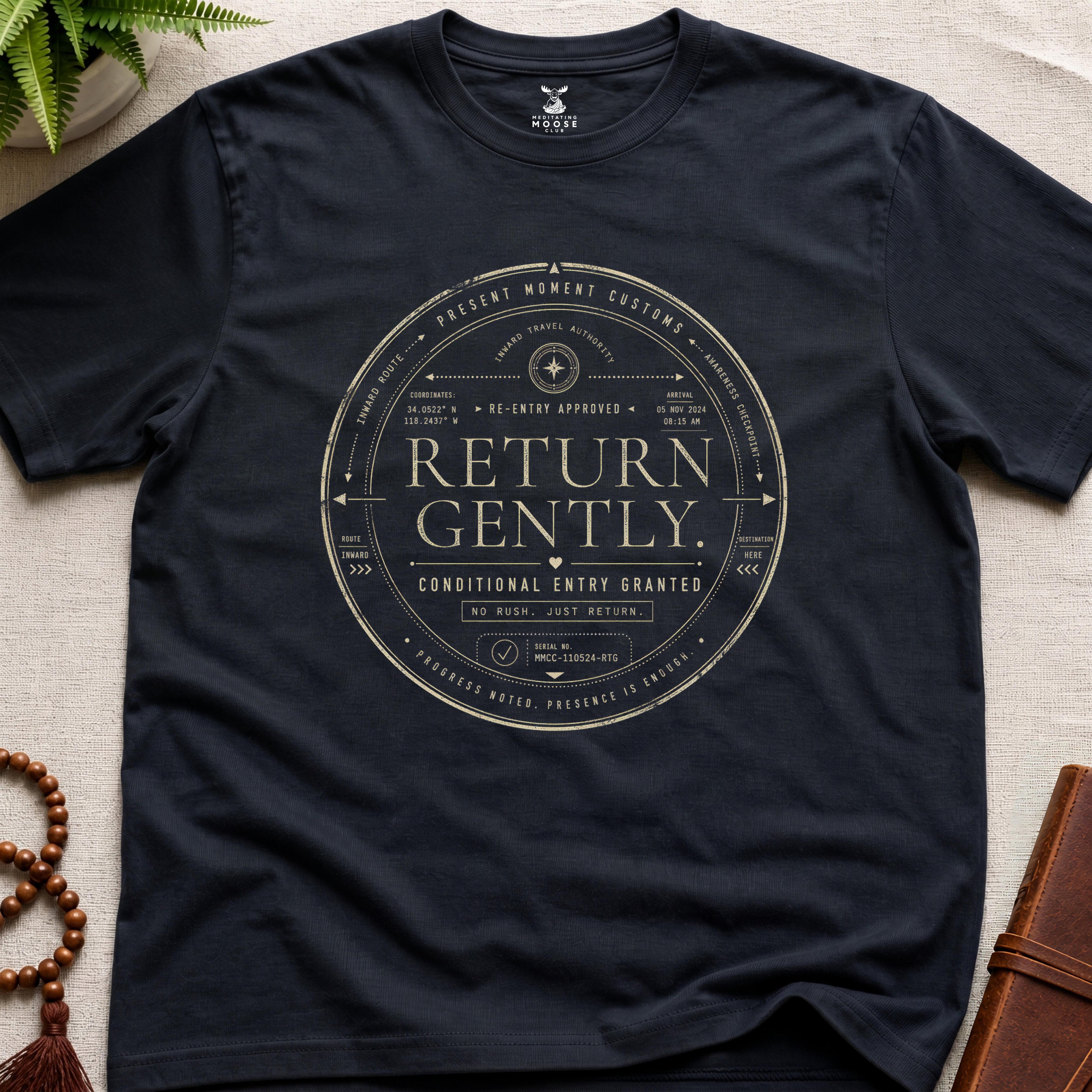 Black contemplative circular re-entry approval stamp t-shirt graphic reading “Return Gently” with passport-style typography and mindfulness transit authority markings.